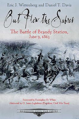 Out Flew the Sabres: The Battle of Brandy Station, June 9, 1863 by Davis, Daniel