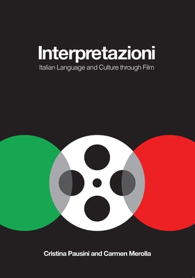 Interpretazioni: Italian Language and Culture Through Film by Pausini, Cristina