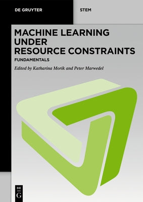 Machine Learning Under Resource Constraints - Fundamentals by Morik, Katharina