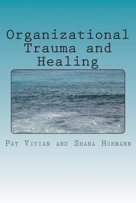 Organizational Trauma and Healing by Hormann, Shana