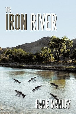 The Iron River by Manley, Hank
