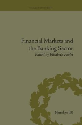 Financial Markets and the Banking Sector: Roles and Responsibilities in a Global World by Paulet, Elisabeth