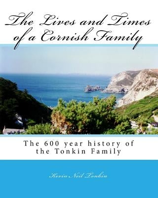 The Lives and Times of the Cornish Family by Tonkin, Kevin Neil