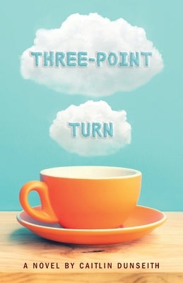 Three-Point Turn by Dunseith, Caitlin