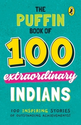 The Puffin Book of 100 Extraordinary Indians by Vedam, Venkatesh