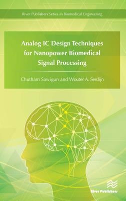 Analog IC Design Techniques for Nanopower Biomedical Signal Processing by Sawigun, Chutham