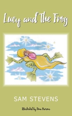 Lucy and the Frog by Stevens, Sam
