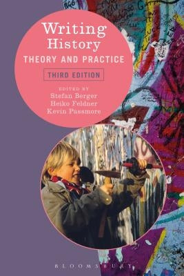 Writing History: Theory and Practice by Feldner, Heiko