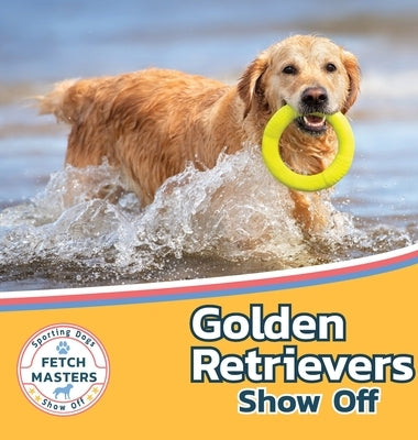 Golden Retrievers Show Off by Lakes, Sabrina