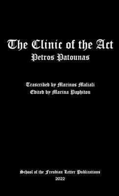 The Clinic of the Act by Patounas, Petros