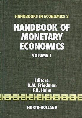 Handbook of Monetary Economics, Volume 1 by Friedman, Benjamin M.