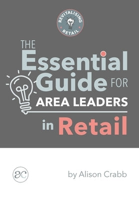 The Essential Guide for Area Leaders in Retail by Crabb, Alison