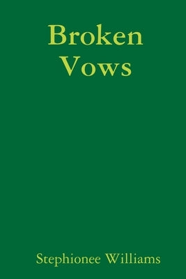Broken Vows by Williams, Stephionee