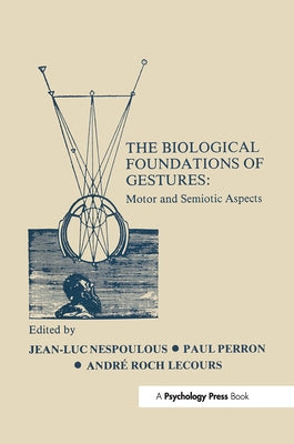 The Biological Foundations of Gesture: Motor and Semiotic Aspects by Nespoulous, J. L.