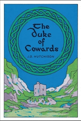 The Duke of Cowards by Hutchison, John David J.