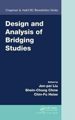 Design and Analysis of Bridging Studies by Liu, Jen-Pei