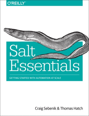 Salt Essentials: Getting Started with Automation at Scale by Sebenik, Craig