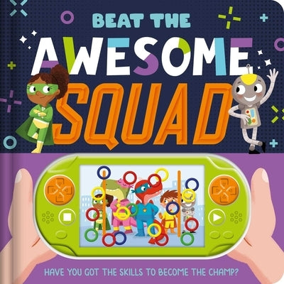 Beat the Awesome Squad: Interactive Game Book by Igloobooks