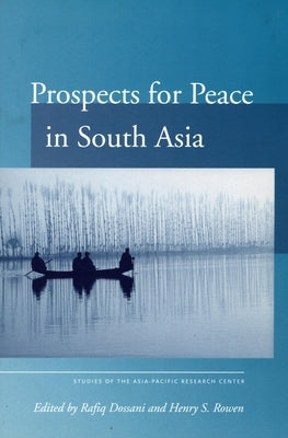 Prospects for Peace in South Asia by Dossani, Rafiq