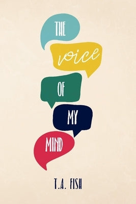The Voice of My Mind: Volume 1 by Fish, T. A.
