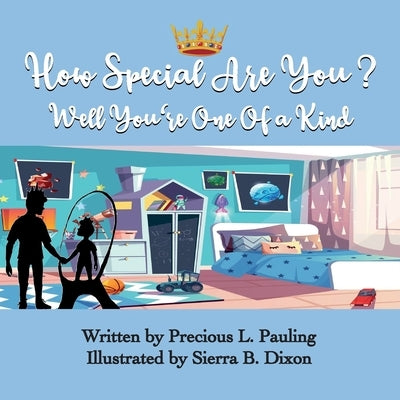 How Special Are You? Well You're One Of A Kind! by Dixon, Sierra B.