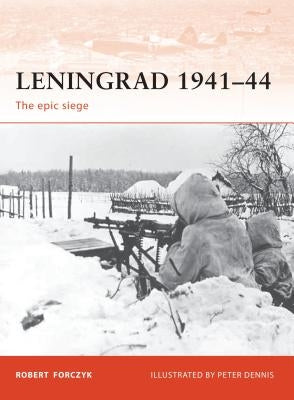 Leningrad 1941-44: The Epic Siege by Forczyk, Robert