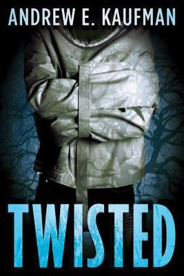 Twisted by Kaufman, Andrew E.