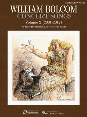 Concert Songs - Volume 2 (2001-2012): 46 Songs for Medium/Low Voice and Piano by Bolcom, William