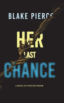 Her Last Chance (A Rachel Gift FBI Suspense Thriller-Book 2) by Pierce, Blake
