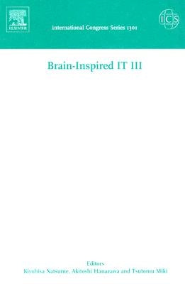 Brain-Inspired It III: Invited and Selected Papers of the 3rd International Conference on Brain-Inspired Information Technology Brainit 2006 Held in H by Natsume, Kiyohisa