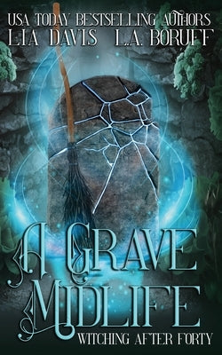 A Grave Midlife: A Paranormal Women's Fiction Novel by Boruff, L. a.