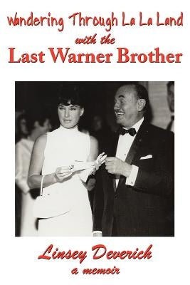 Wandering Through La La Land with the Last Warner Brother by Deverich, Linsey