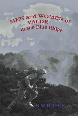 Men and Women of Valor in the Blue Ridge by Boyer, N. W.