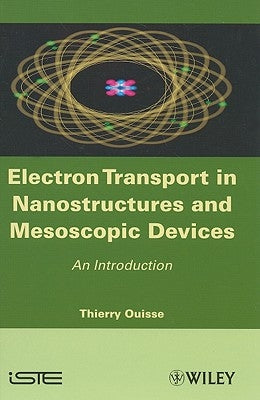 Electron Transport in Nanostructures and Mesoscopic Devices: An Introduction by Ouisse, Thierry