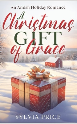 A Christmas Gift of Grace: An Amish Holiday Romance by O, Tandy