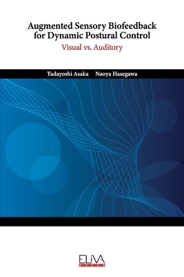Augmented Sensory Biofeedback for Dynamic Postural Control: Visual vs. Auditory by Hasegawa, Naoya