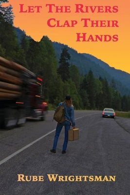 Let The Rivers Clap Their Hands by Wrightsman, Rube