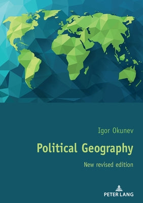 Political Geography: New Revised Edition by Okunev, Igor