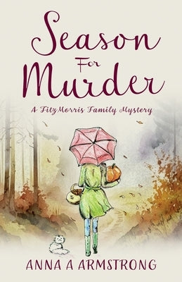 Season for Murder: Poisoning in the Quirky Cotswold British Village sets the scene for more Light Hearted Murder Mystery by Armstrong, Anna A.