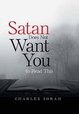 Satan Does Not Want You to Read This by Sorah, Charles