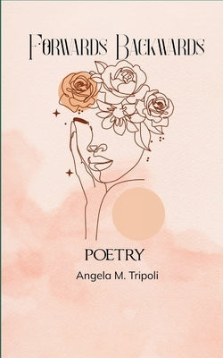 Backwards Forwards by Tripoli, Angela M.