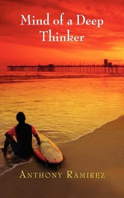Mind of a Deep Thinker by Ramirez, Anthony