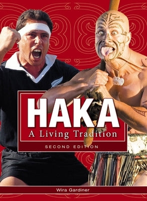 Haka: A Living Tradition 2nd Ed by Gardiner, Wira