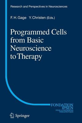 Programmed Cells from Basic Neuroscience to Therapy by Gage, Fred H.