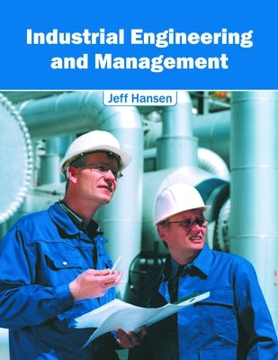 Industrial Engineering and Management by Hansen, Jeff
