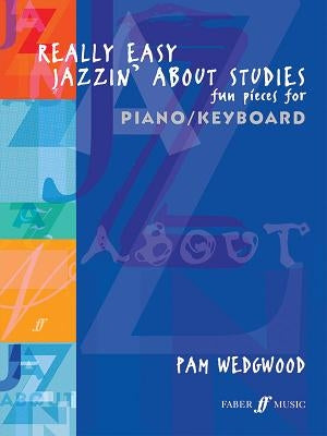 Really Easy Jazzin' about Studies -- Fun Pieces for Piano / Keyboard by Wedgwood, Pam