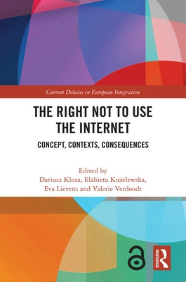 The Right Not to Use the Internet: Concept, Contexts, Consequences by Kloza, Dariusz