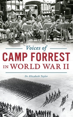 Voices of Camp Forrest in World War II by Taylor, Elizabeth