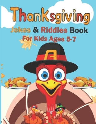 Thanksgiving Jokes & Riddles Book For Kids Ages 5-7: A Fun Collection Of Riddles & Jokes For Kids & Toddlers & Preschoolers, Kindergarten & All Ages by Publishing, Fm House