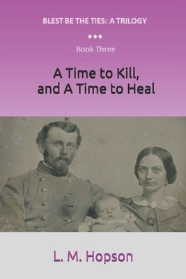 A Time to Kill, and a Time to Heal by Hopson, L. M.